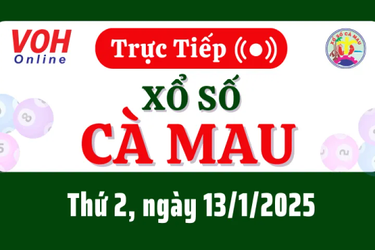 XSCM 13/1 - Kết quả xổ số Cà Mau hôm nay thứ 2 ngày 13/1/2025