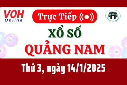 XSQNA 14/1 - Kết quả xổ số Quảng Nam hôm nay thứ 3 ngày 14/1/2025