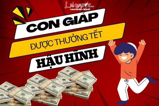 Top 3 con giáp được THƯỞNG TÉT với con số khủng, hứa hẹn năm mới hạnh phúc và an khang