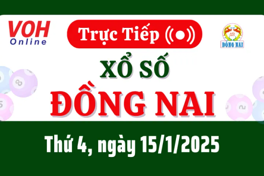 XSDN 15/1 - Kết quả xổ số Đồng Nai hôm nay thứ 4 ngày 15/1/2025