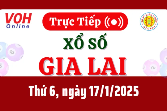 XSGL 17/1 - Kết quả xổ số Gia Lai hôm nay thứ 6 ngày 17/1/2025