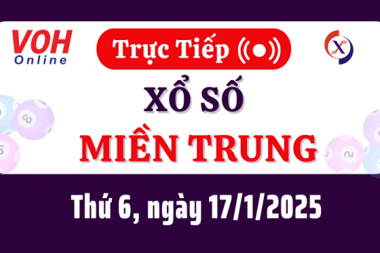 XSMT 17/1, Trực tiếp xổ số miền Trung thứ 6 ngày 17/1/2025