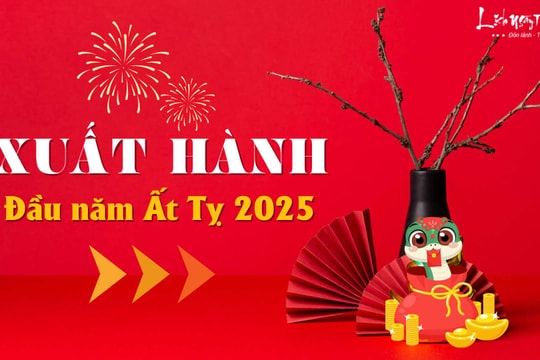 Xuất hành đầu năm 2025: Chọn hướng TỐT, giờ LÀNH lấy HÊN cho cả năm Ất Tỵ đi đâu làm gì đều suôn sẻ