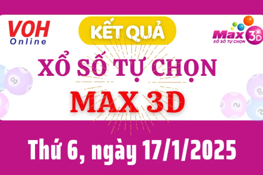 Vietlott MAX 3D 17/1 - Kết quả xổ số Vietlott hôm nay thứ 6 17/1/2025