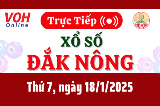 XSDNO 18/1 - Kết quả xổ số Đắk Nông hôm nay thứ 7 ngày 18/1/2025