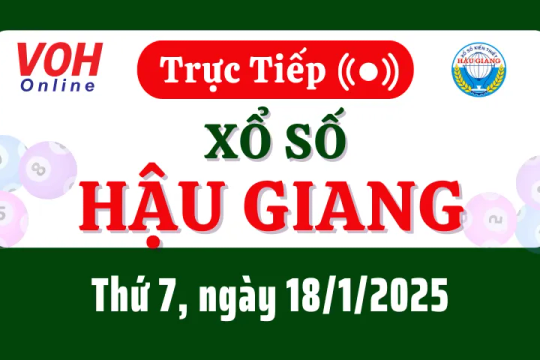 XSHG 18/1 - Kết quả xổ số Hậu Giang hôm nay thứ 7 ngày 18/1/2025