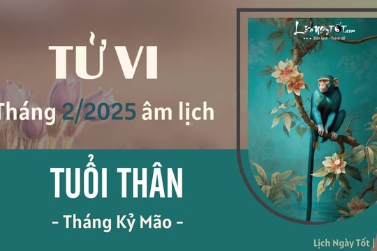 Tử vi tháng 2/2025 tuổi Thân âm lịch: Sống thong thả, lắm lộc lá