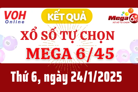 Vietlott MEGA 645 24/1 - Kết quả xổ số Vietlott hôm nay thứ 6 24/1/2025