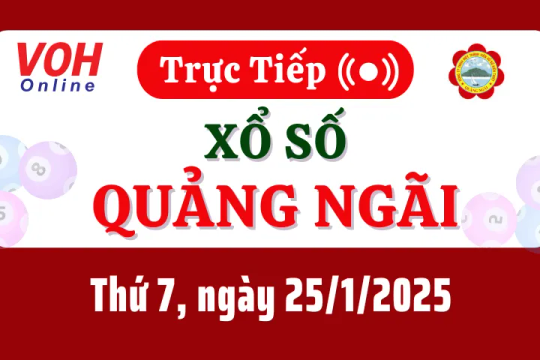 XSQNG 25/1 - Kết quả xổ số Quảng Ngãi hôm nay thứ 7 ngày 25/1/2025