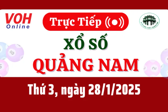 XSQNA 28/1 - Kết quả xổ số Quảng Nam hôm nay thứ 3 ngày 28/1/2025