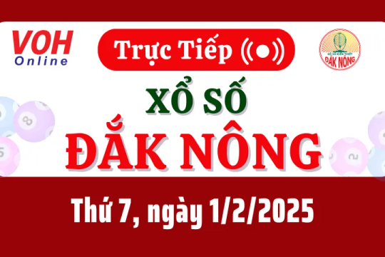 XSDNO 1/2 - Kết quả xổ số Đắk Nông hôm nay thứ 7 ngày 1/2/2025