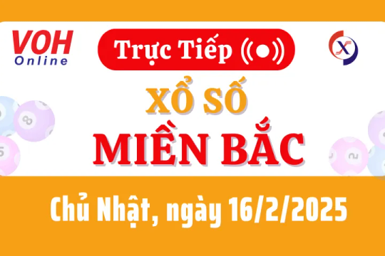 XSMB 16/2, Trực tiếp xổ số miền Bắc chủ nhật ngày 16/2/2025