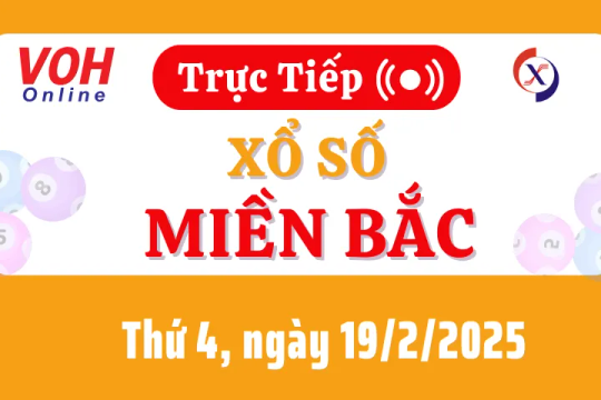 XSMB 19/2, Trực tiếp xổ số miền Bắc thứ 4 ngày 19/2/2025