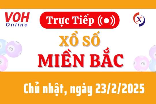 XSMB 23/2, Trực tiếp xổ số miền Bắc chủ nhật ngày 23/2/2025