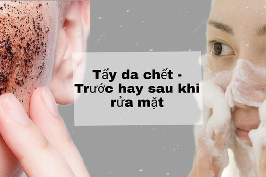 Nên rửa mặt hay tẩy tế bào chết trước?