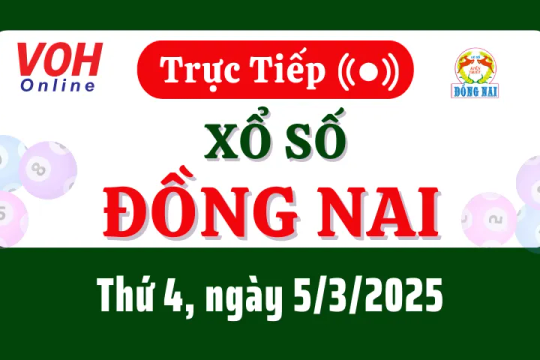 XSDN 5/3 - Kết quả xổ số Đồng Nai hôm nay thứ 4 ngày 5/3/2025