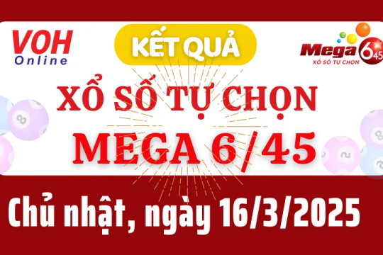 Vietlott MEGA 645 16/3 - Kết quả xổ số Vietlott hôm nay chủ nhật 16/3/2025