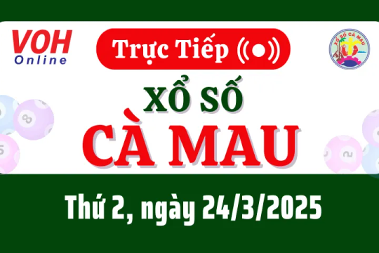 XSCM 24/3 - Kết quả xổ số Cà Mau hôm nay thứ 2 ngày 24/3/2025