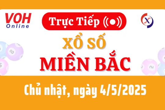 XSMB 4/5, Trực tiếp xổ số miền Bắc chủ nhật ngày 4/5/2025