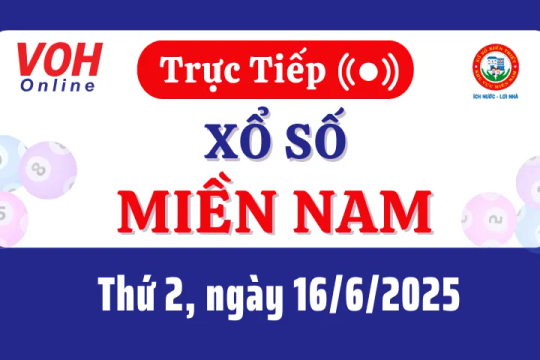 XSMN 16/6, Trực tiếp xổ số miền Nam thứ 2 ngày 16/6/2025