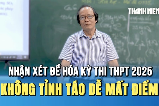 Kỳ thi tốt nghiệp THPT 2025: Đề môn Hóa không khó nhưng không tỉnh táo dễ mất điểm