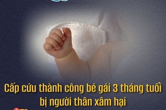 Bé gái 3 tháng tuổi tổn thương nghiêm trọng do bị người thân xâm hại