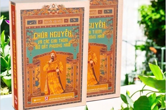 ‘Chúa Nguyễn và các giai thoại mở đất phương Nam’ - Lịch sử gần gũi từ những câu chuyện dân gian