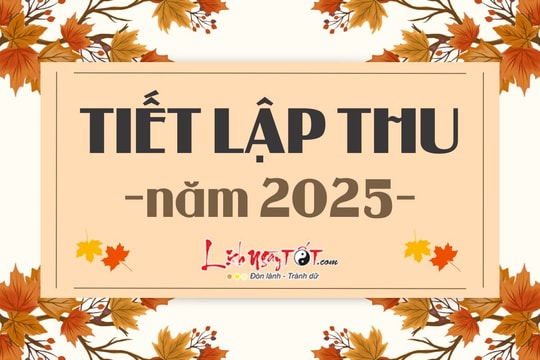 Lập Thu 2025 là ngày nào? Lập Thu năm nay có 2 tin TỐT và 2 tin XẤU – Biết càng sớm càng tốt