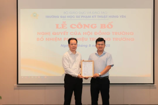 Trường ĐH Sư phạm Kỹ thuật Hưng Yên công bố Nghị quyết bổ nhiệm Phó Hiệu trưởng