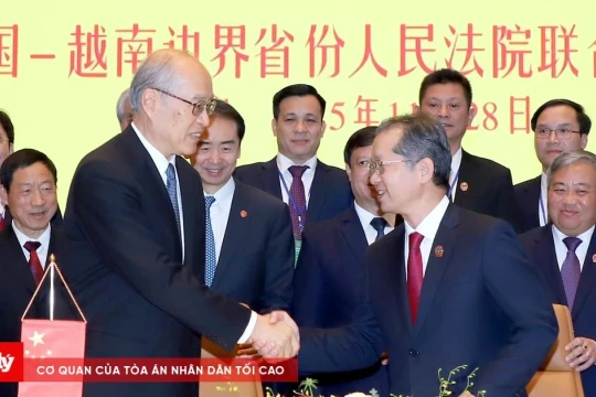 Phát triển sâu rộng hơn trong quan hệ hợp tác giữa hệ thống Tòa án hai nước Việt Nam – Trung Quốc