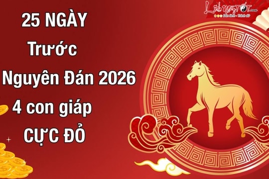 25 ngày trước Tết 2026 - Viết lại cuộc đời, 4 con giáp ĐẢO MỆNH, dọn sạch XUI xẻo, số làm gì cũng ĐỎ hơn người