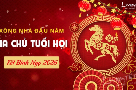 Xem tuổi xông nhà năm 2026 cho gia chủ tuổi Hợi gặp hung hóa CÁT, thành công rực rỡ không gì cản nổi!