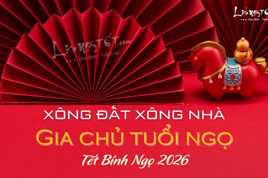 Xem tuổi xông nhà năm 2026 cho gia chủ tuổi Ngọ vượt Thái Tuế, lội ngược dòng thành công!