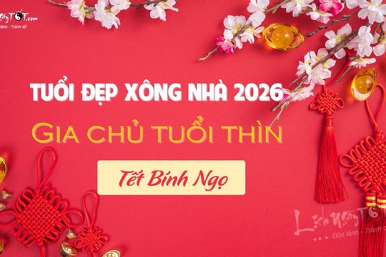 Xem tuổi xông nhà năm 2026 cho gia chủ tuổi Thìn đạt ĐỈNH quyền lực, đón cơ hội ĐỔI ĐỜI!
