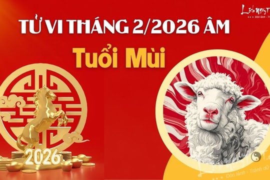 Tử vi tháng 2/2026 tuổi Mùi âm lịch: Sự nghiệp lên như diều gặp gió