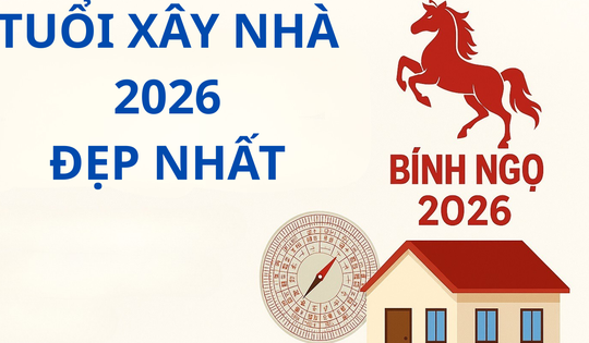 Năm Bính Ngọ 2026 gia chủ tuổi nào làm nhà dễ phát tài, an cư lâu dài?