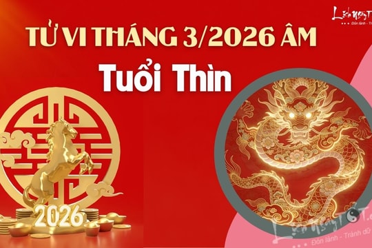 Tử vi tháng 3/2026 tuổi Thìn âm lịch: Thử thách đan xen, cảm xúc rối ren