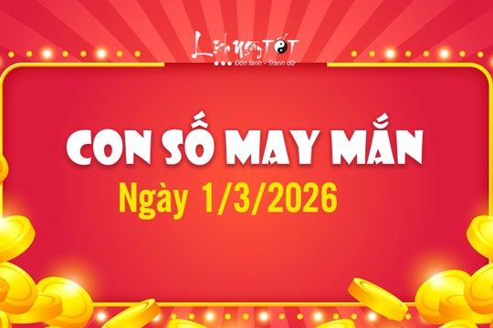 Con số may mắn hôm nay 1/3/2026 nạp TÀI LỘC cho 12 con giáp