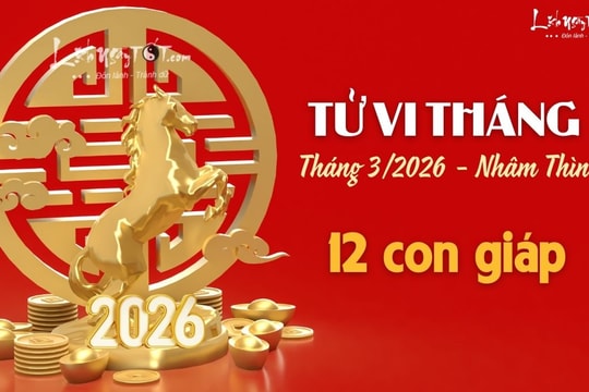Tử vi tháng 3/2026 của 12 con giáp âm lịch: Ai trèo cao, ai thụt lùi?