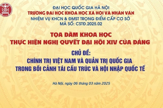 Tọa đàm khoa học về chính trị Việt Nam và quản trị quốc gia trong bối cảnh tái cấu trúc, hội nhập quốc tế