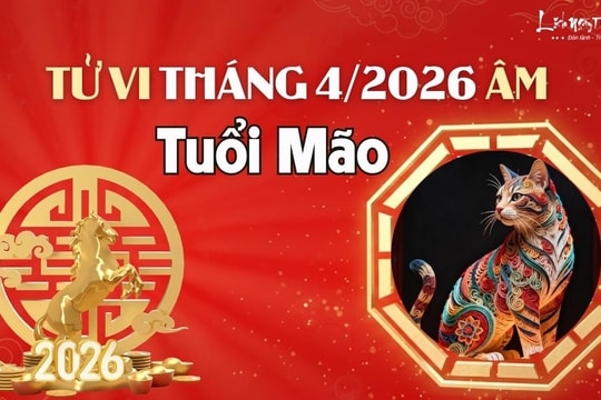 Tử vi tháng 4/2026 tuổi Mão âm lịch: Nhiều tin vui mới xuất hiện