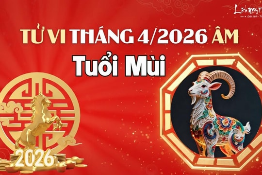 Tử vi tháng 4/2026 tuổi Mùi âm lịch: Sống vô tư, hiền lành, dễ làm ăn