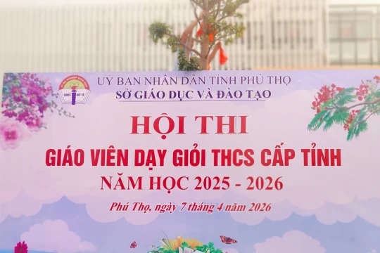 Hội thi giáo viên giỏi THCS tạo động lực nâng cao chất lượng dạy học ở Phú Thọ