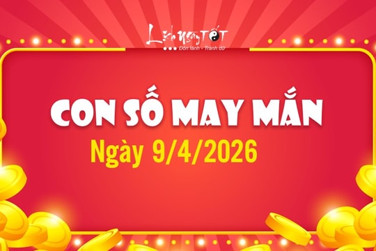 Con số may mắn hôm nay 9/4/2026 theo tuổi: Xin số TỔ TIỀN, thoải mái mua sắm