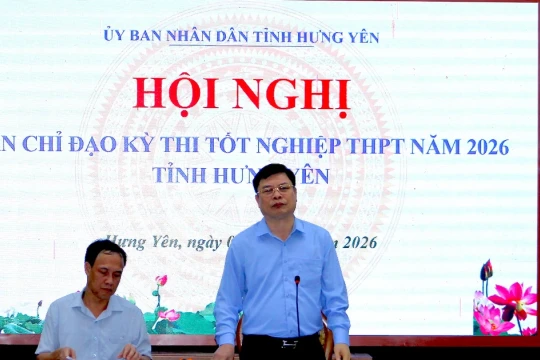 Hưng Yên chủ động các điều kiện cho kỳ thi tốt nghiệp THPT năm 2026