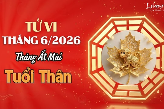 Tử vi tháng 6/2026 tuổi Thân âm lịch: Vận trình vô cùng hanh thông và viên mãn