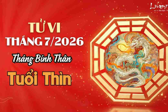 Tử vi tháng 7/2026 tuổi Thìn âm lịch: Lập nhiều thành tích, ở nhà tốt hơn đi xa