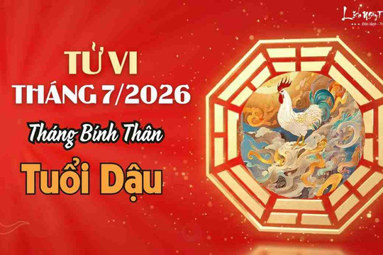Tử vi tháng 7/2026 tuổi Dậu âm lịch: Tháng đẹp cho nhân duyên