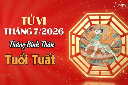 Tử vi tháng 7/2026 tuổi Tuất âm lịch: Bệnh ủ lâu ngày, tiền bạc có tin vui
