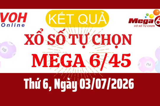 Vietlott MEGA 645 03/07 - Kết quả xổ số Vietlott hôm nay Thứ 6 03/07/2026